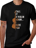 Call It A Violin Again T-Shirt