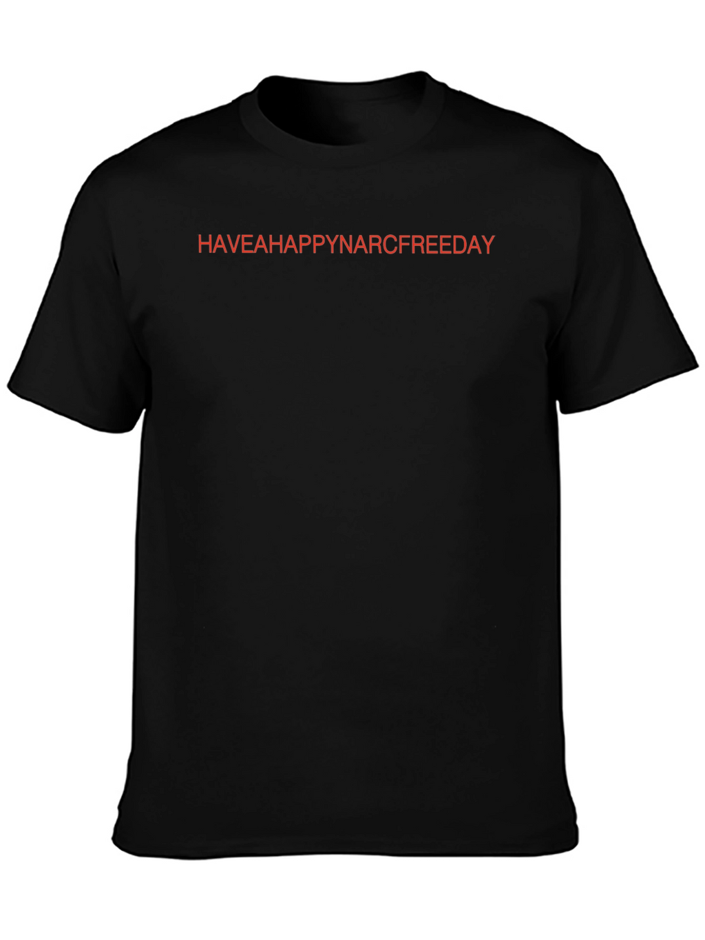Have a Happy Narc Free Day T-Shirt