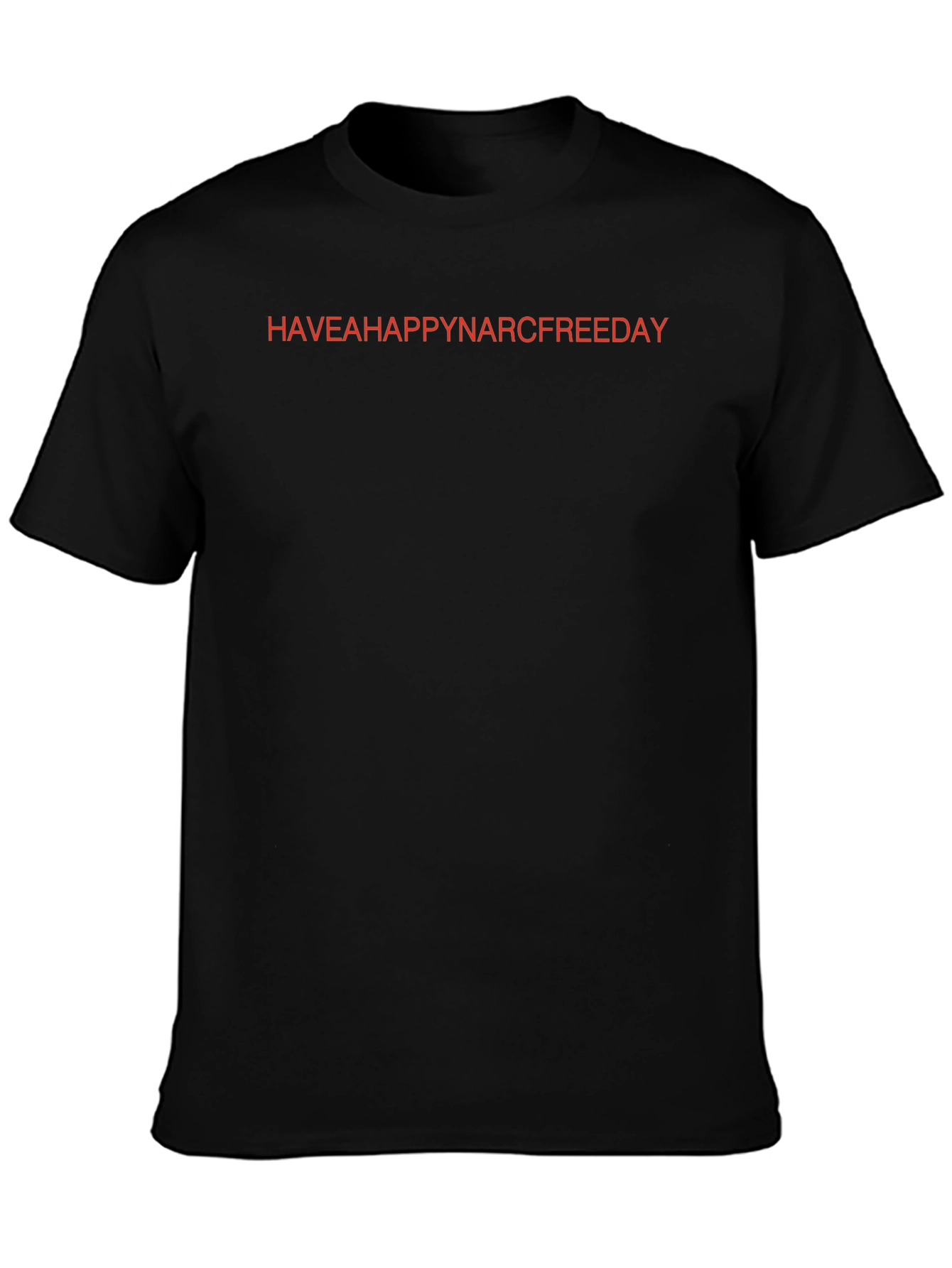 Have a Happy Narc Free Day T-Shirt