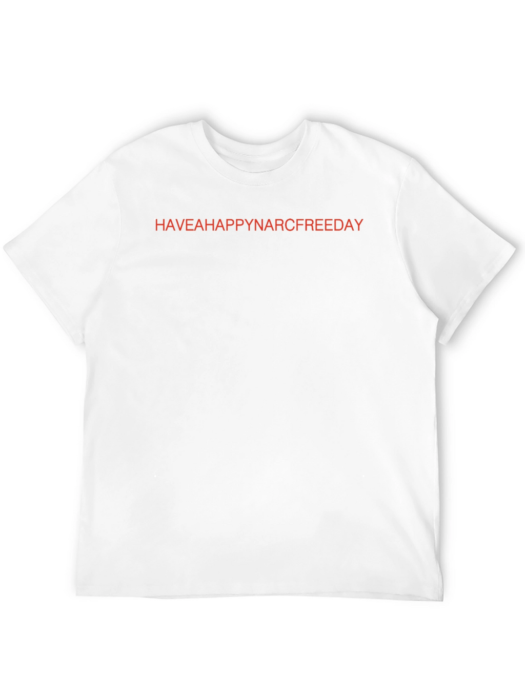 Have a Happy Narc Free Day T-Shirt