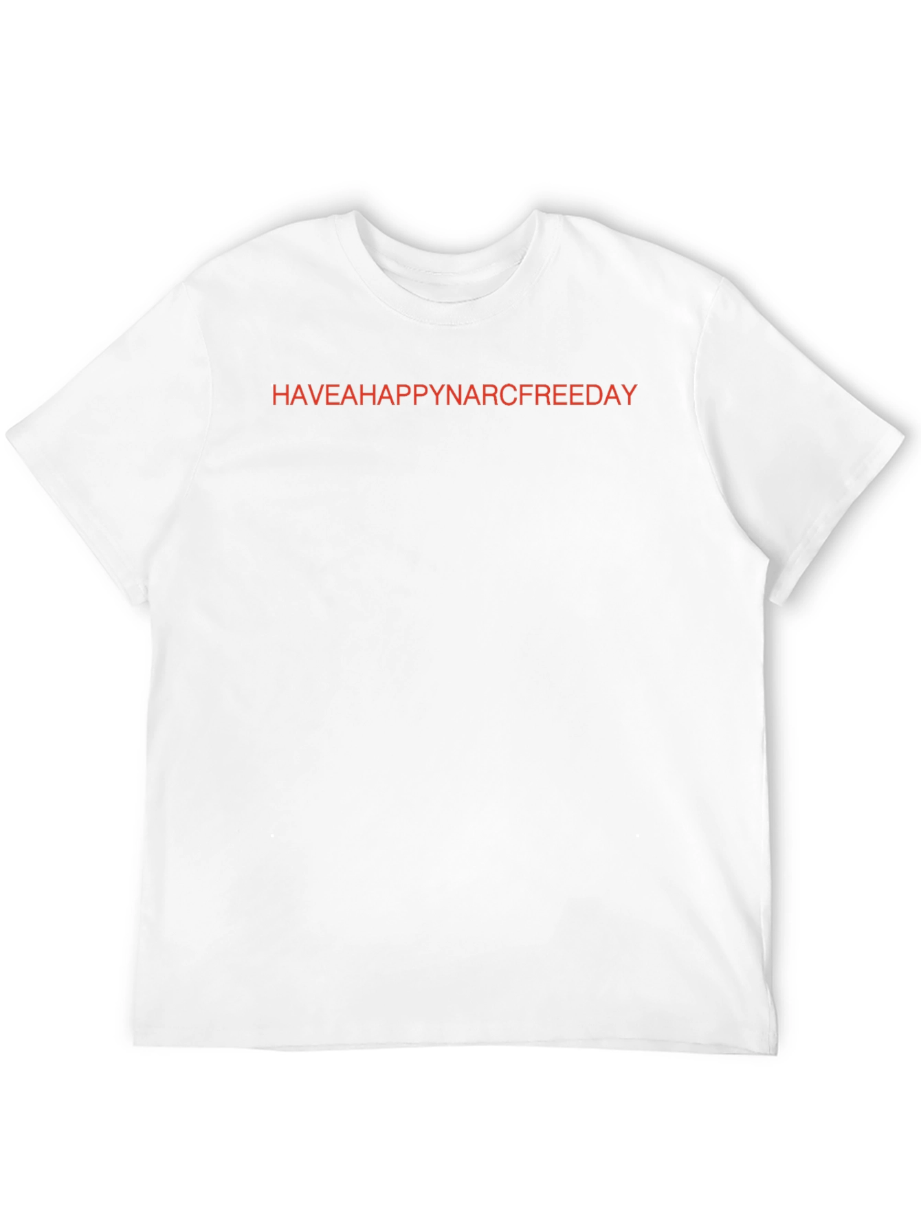 Have a Happy Narc Free Day T-Shirt