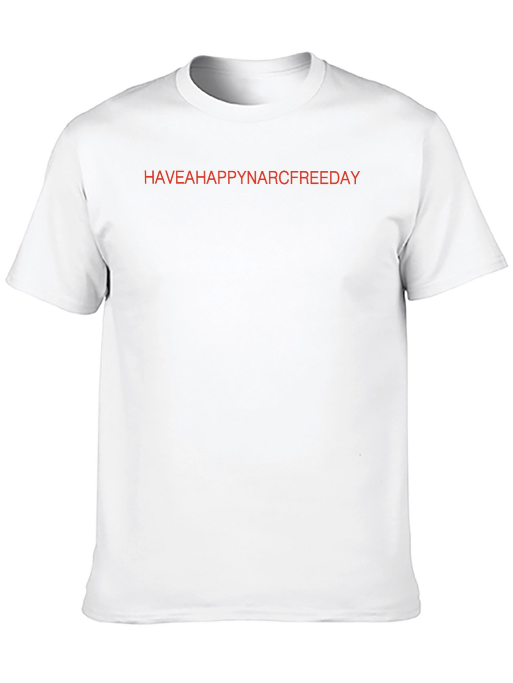 Have a Happy Narc Free Day T-Shirt