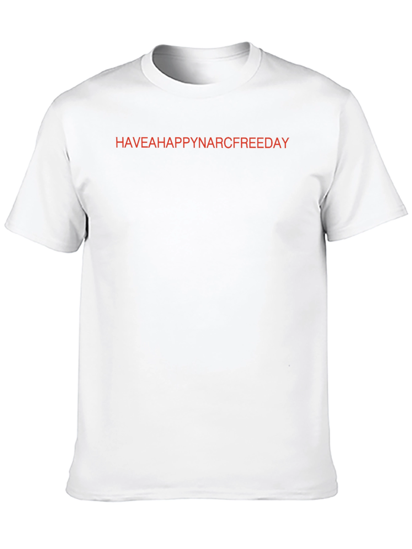 Have a Happy Narc Free Day T-Shirt