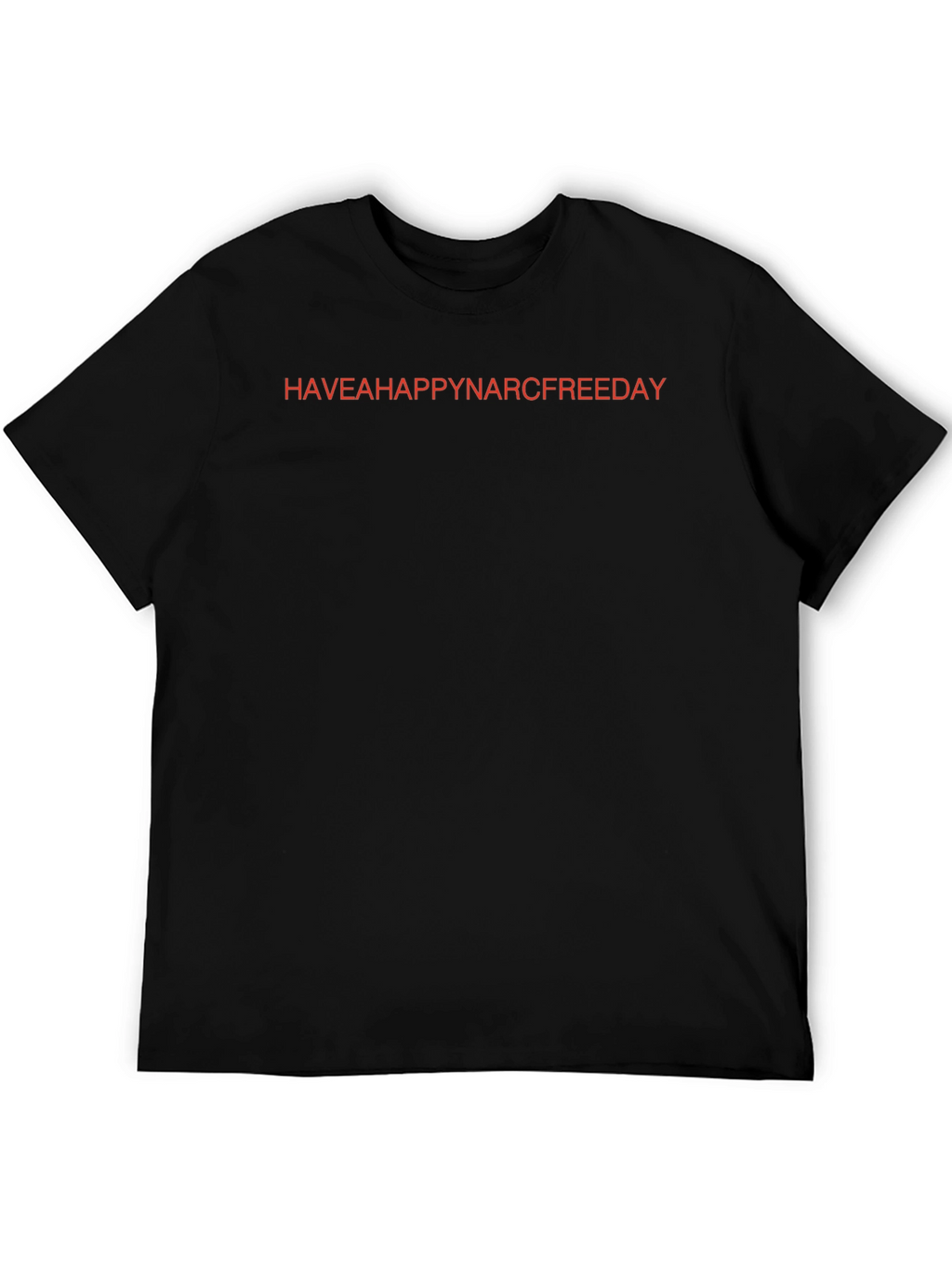 Have a Happy Narc Free Day T-Shirt