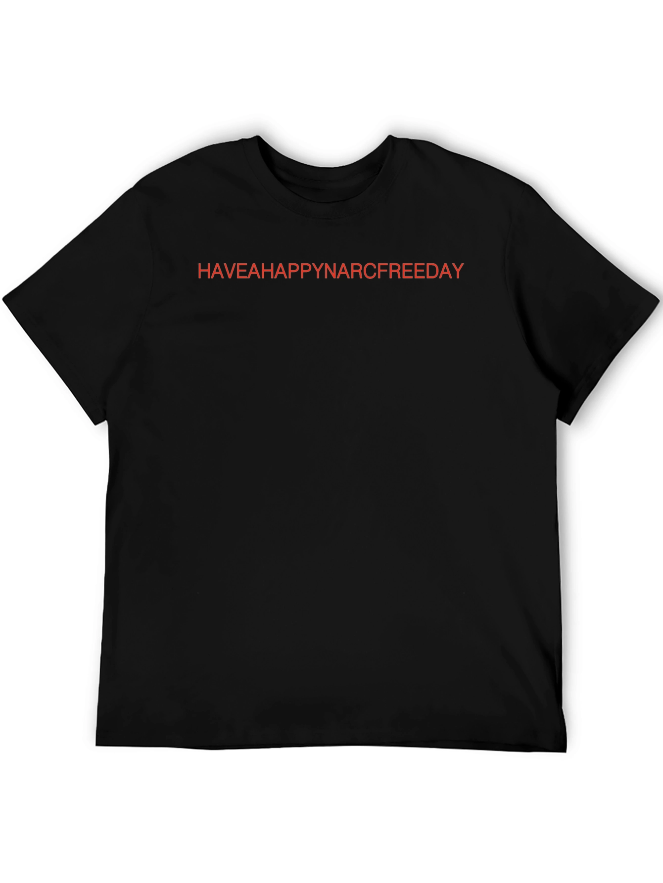 Have a Happy Narc Free Day T-Shirt