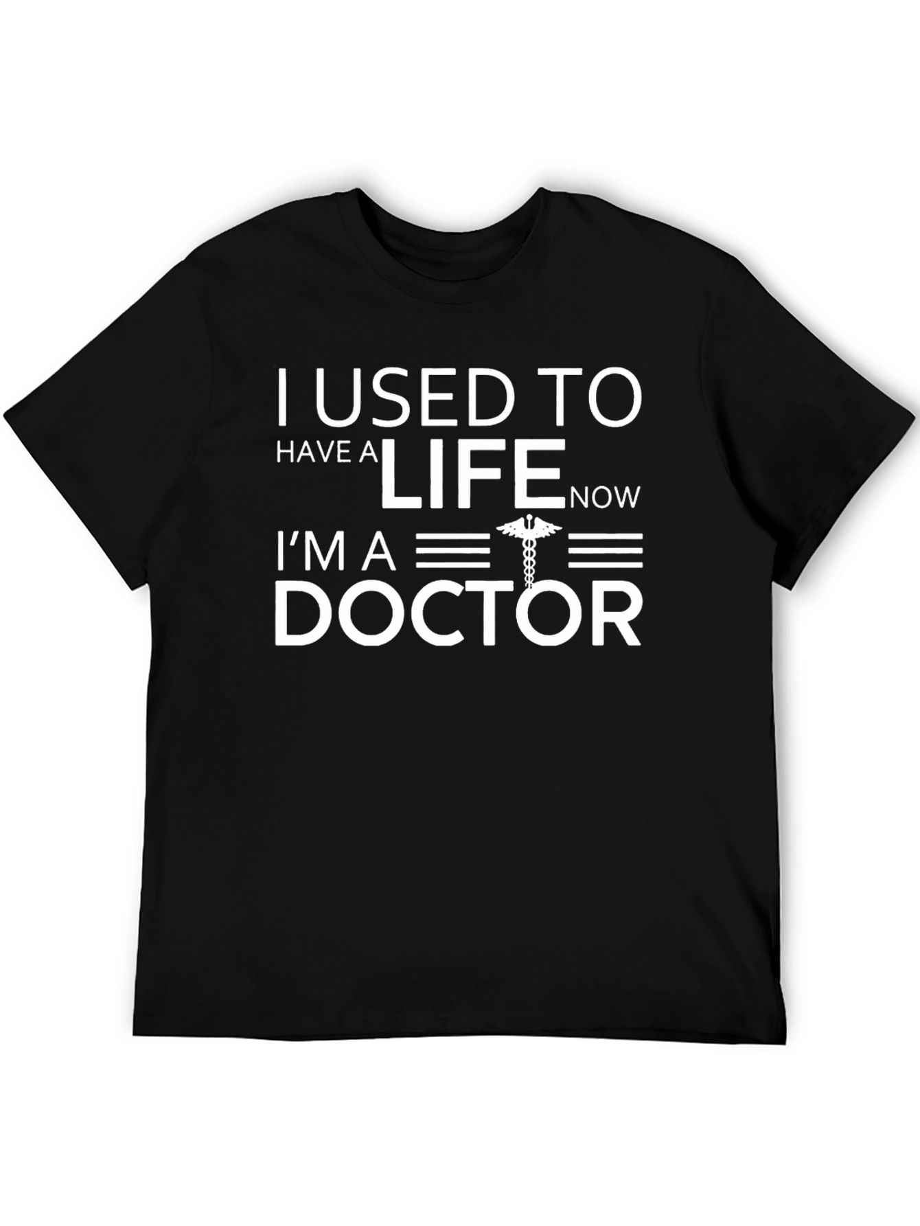 I Used To Have a Life Now Im a Doctor T-Shirt