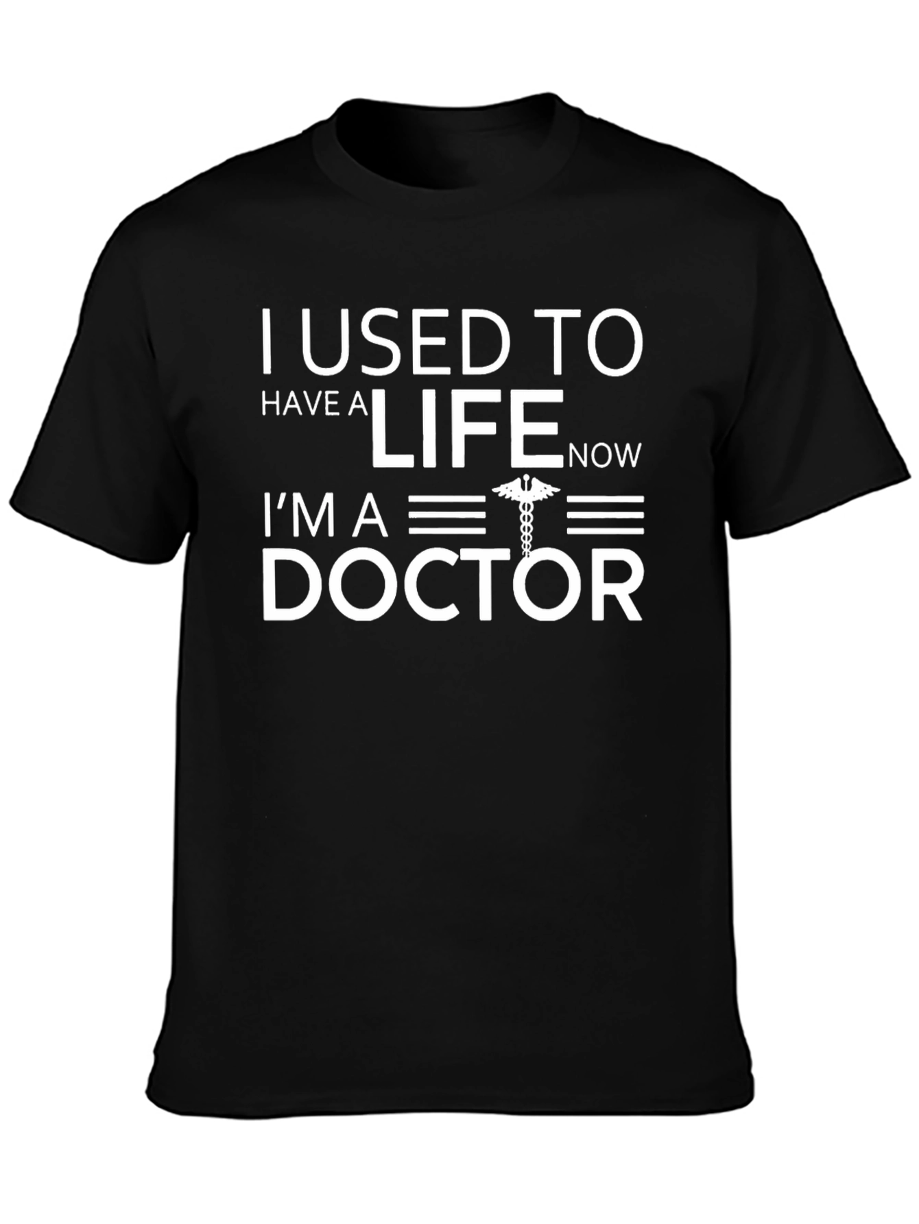 I Used To Have a Life Now Im a Doctor T-Shirt
