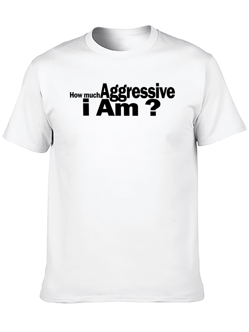 Aggressive I Am Black T-Shirt