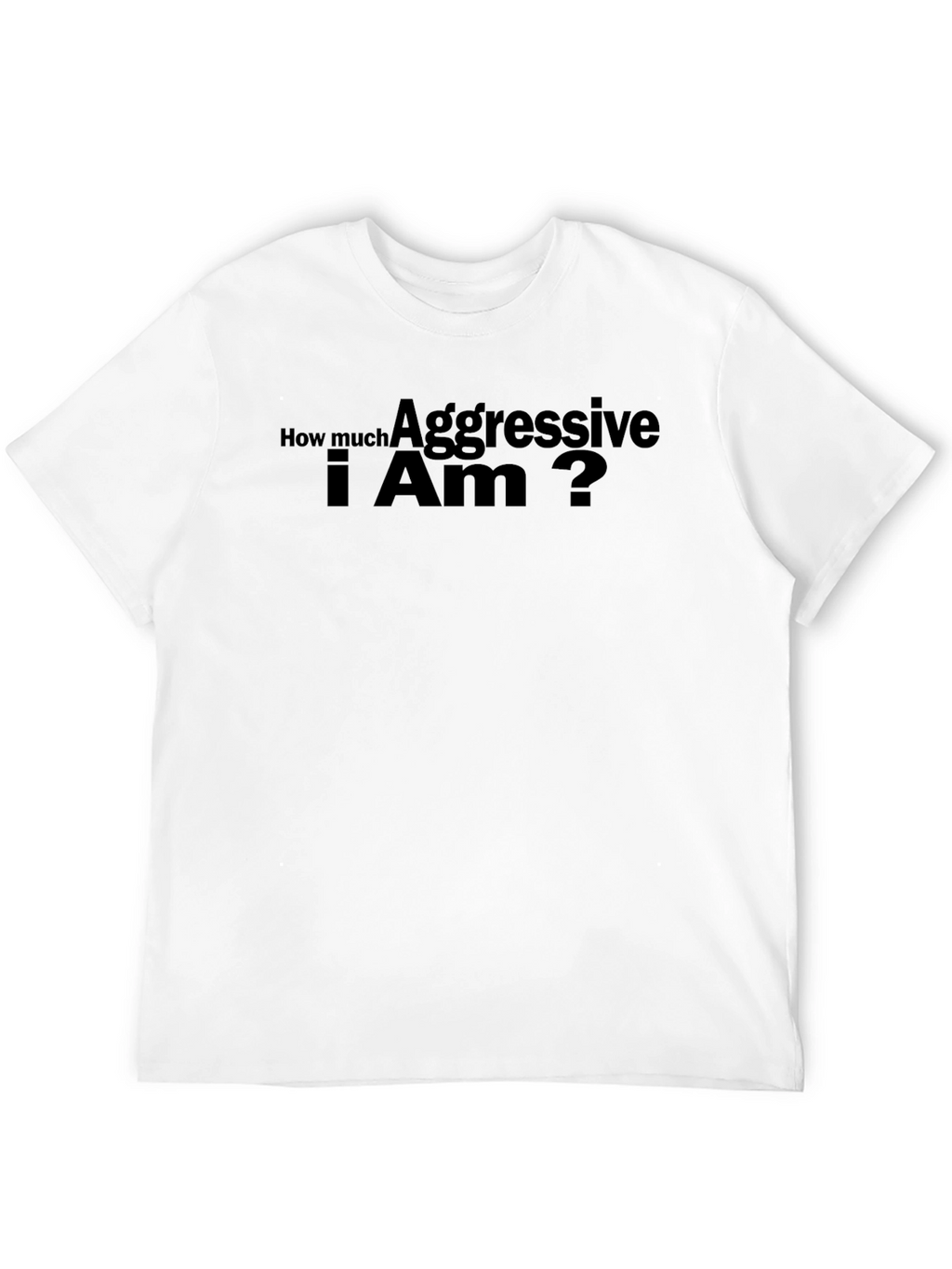 Aggressive I Am Black T-Shirt