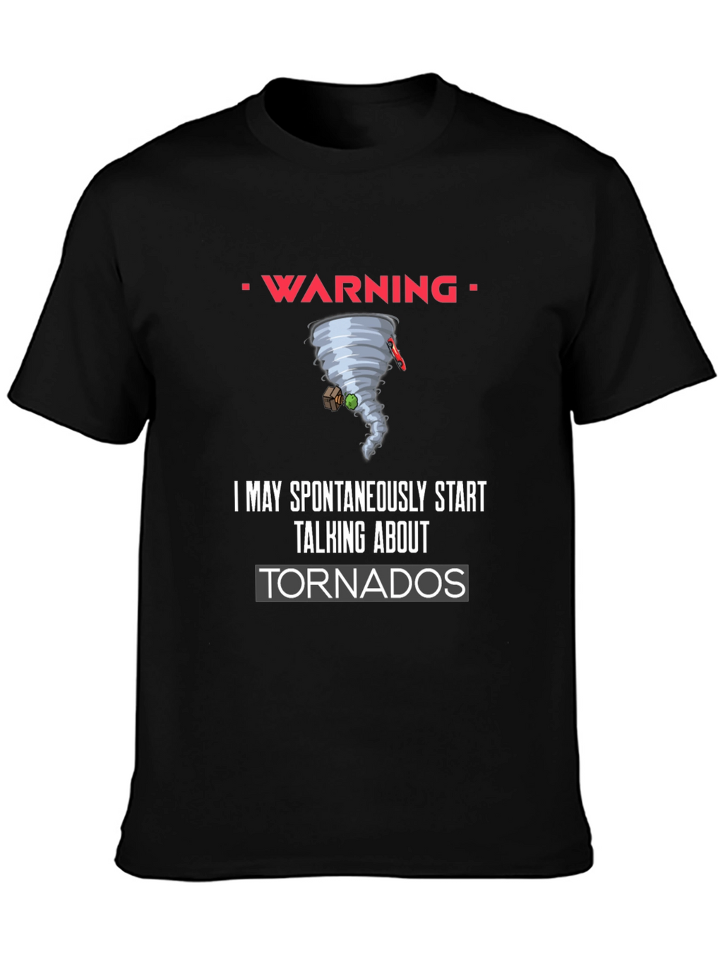 Warning Spontaneous Tornado Talk Black T-Shirt