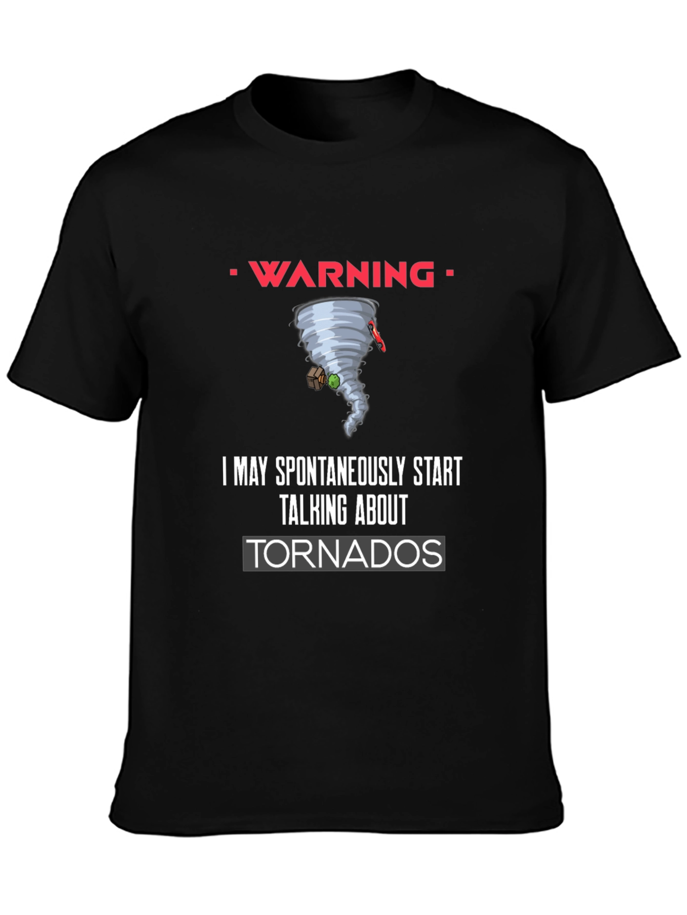 Warning Spontaneous Tornado Talk Black T-Shirt