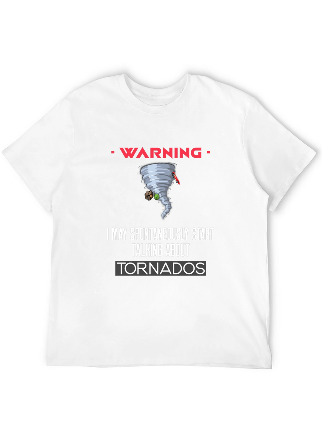 Warning Spontaneous Tornado Talk Black T-Shirt