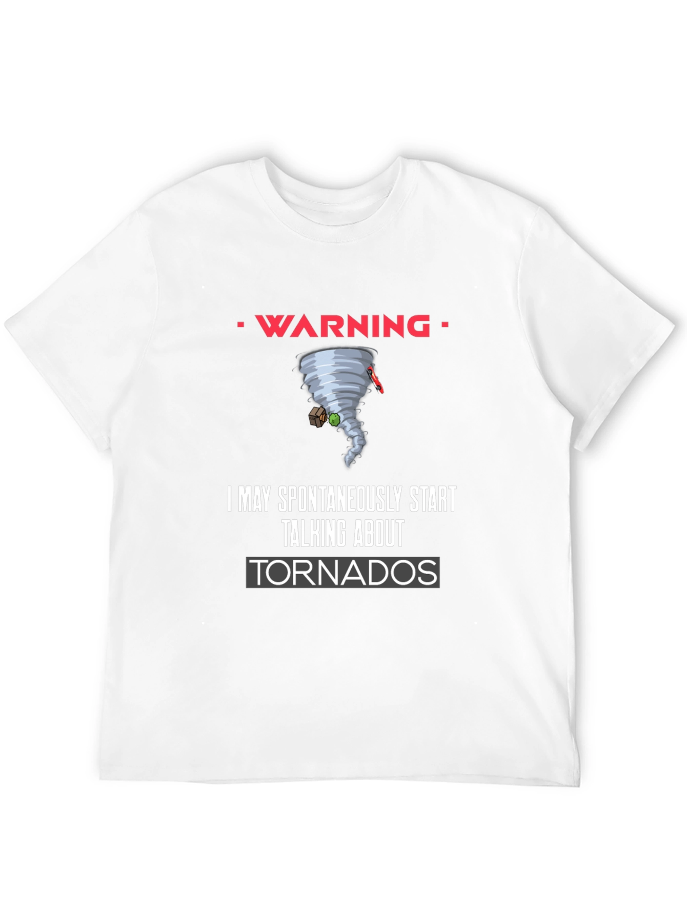Warning Spontaneous Tornado Talk Black T-Shirt