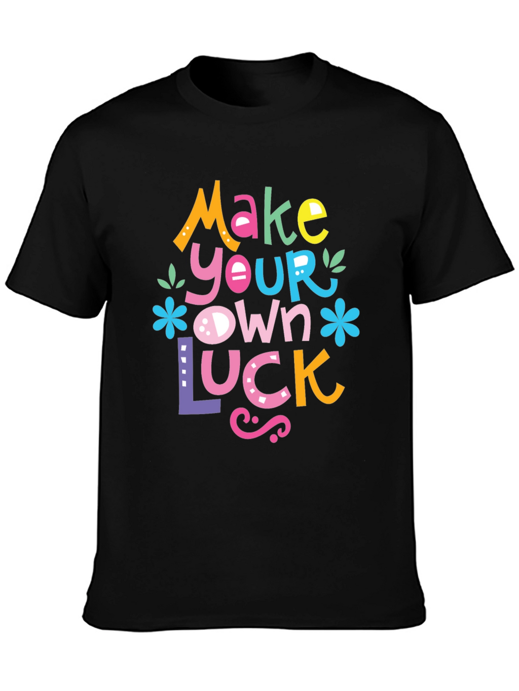 Make Your Own Luck Graphic Tee