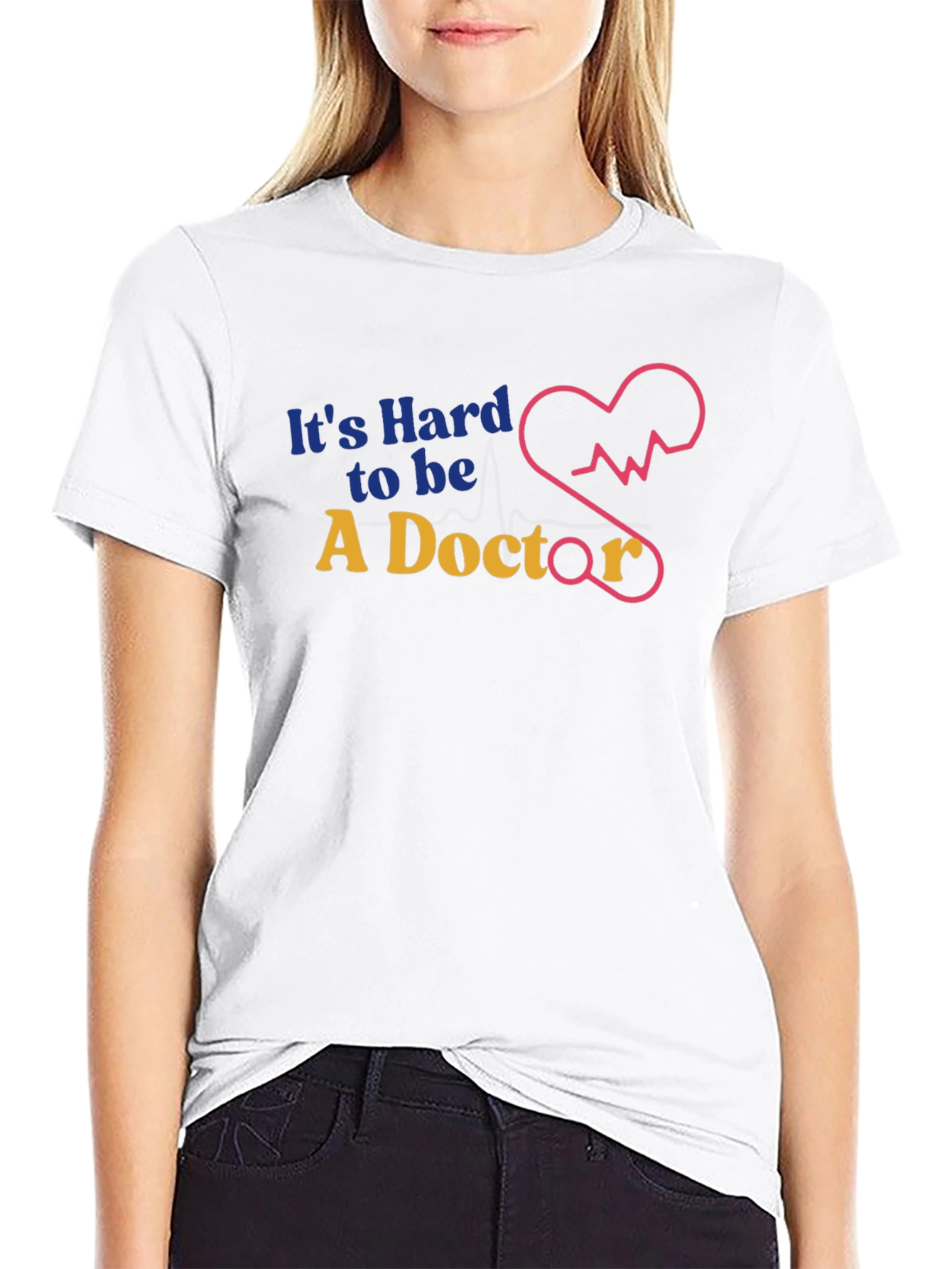 Its Hard to Be a Doctor Graphic T-Shirt