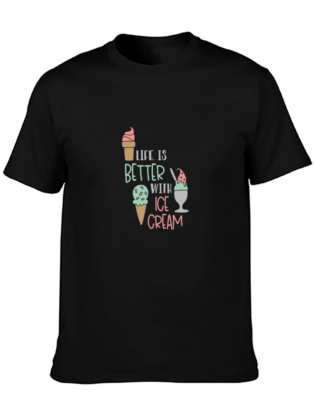 Life is Better With Ice Cream Graphic Tee