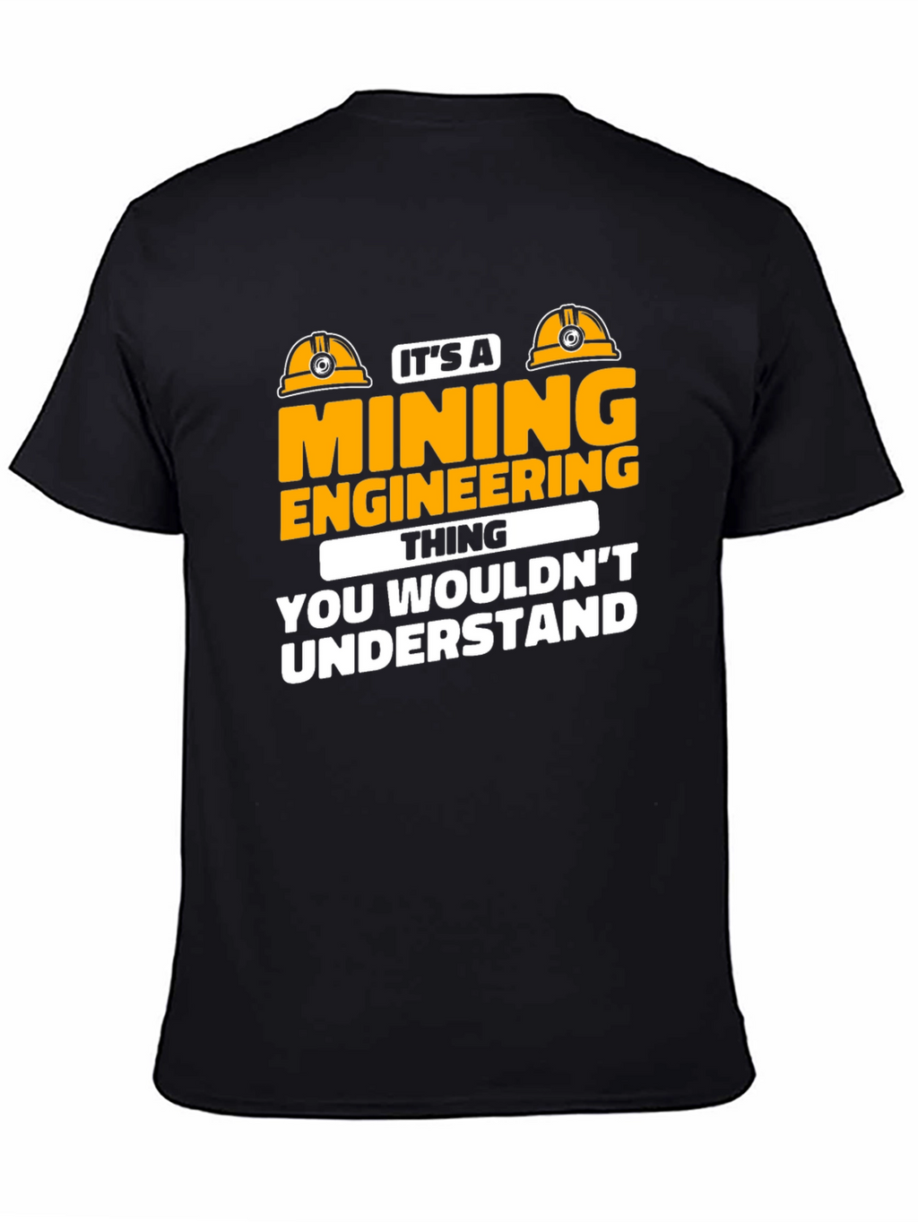 Mining Engineering T-Shirt - You Wouldnt Understand