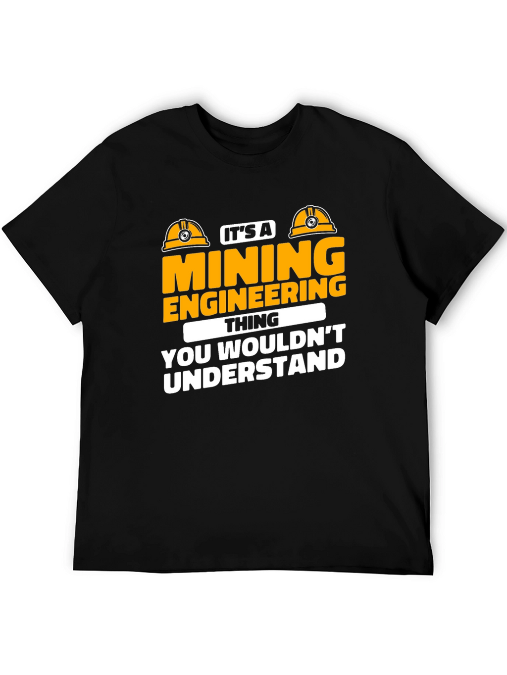 Mining Engineering T-Shirt - You Wouldnt Understand
