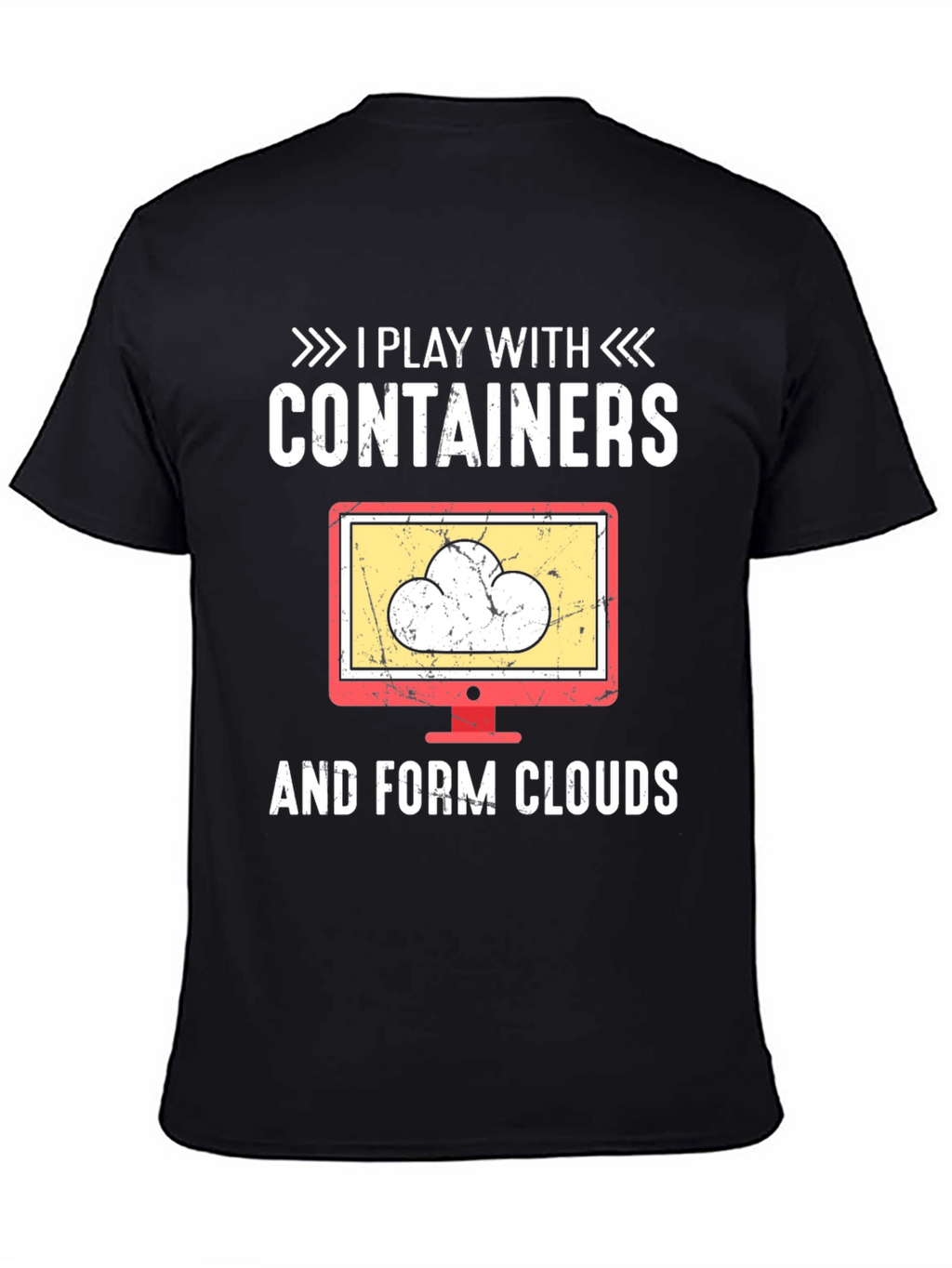 I Play With Containers and Form Clouds T-Shirt