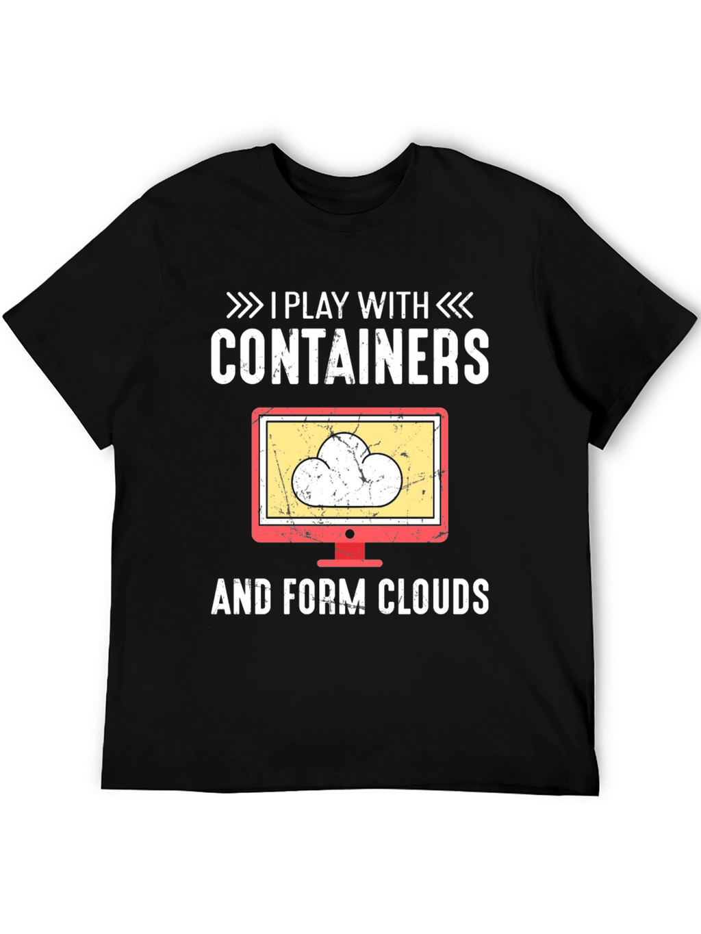 I Play With Containers and Form Clouds T-Shirt
