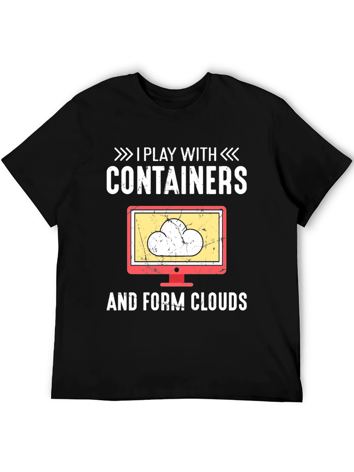 I Play With Containers and Form Clouds T-Shirt