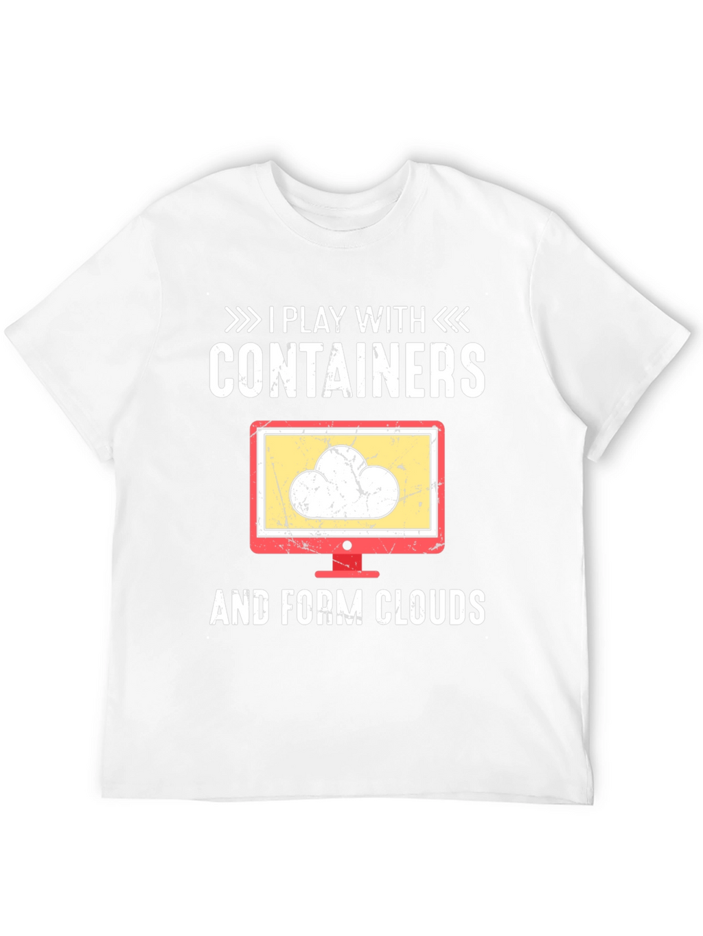 I Play With Containers and Form Clouds T-Shirt