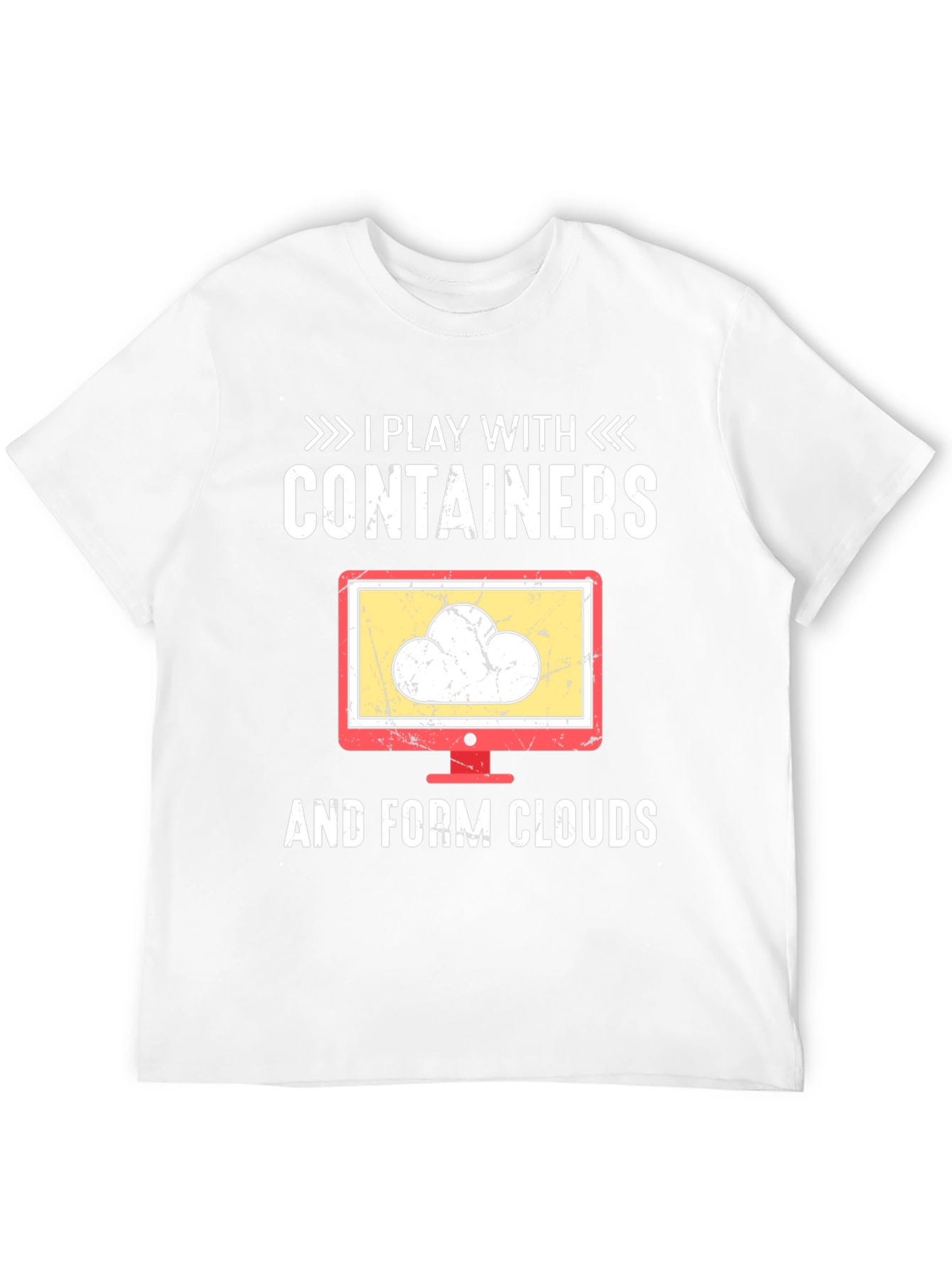 I Play With Containers and Form Clouds T-Shirt