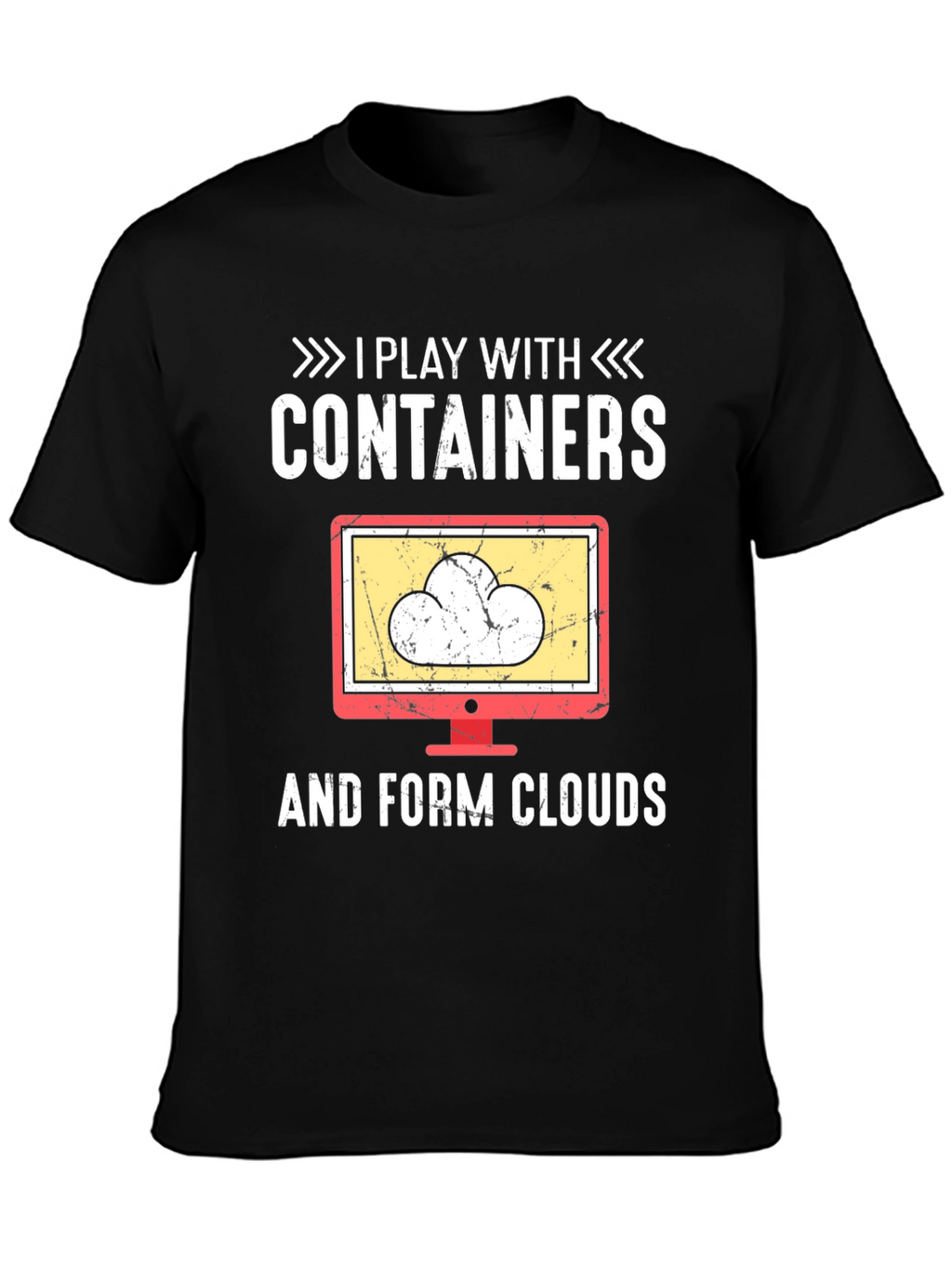 I Play With Containers and Form Clouds T-Shirt