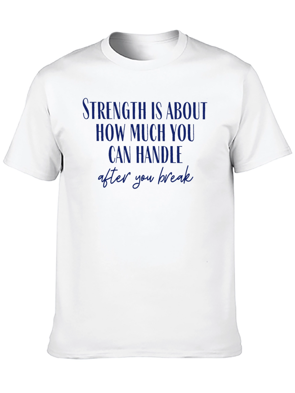 Strength Quote Graphic Tee - Resilience T-Shirt