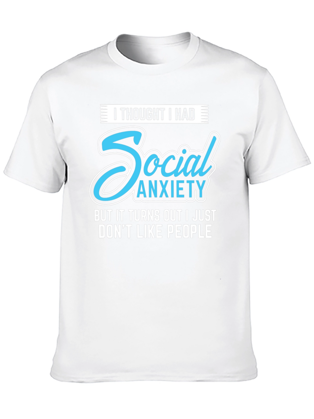 Social Anxiety Slogan Graphic Tee