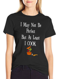 I May Not Be Perfect I Cook T-Shirt