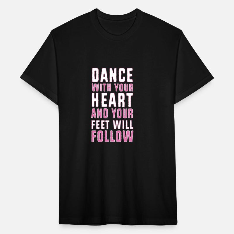 Dance With Your Heart And Your Feet Will Follow