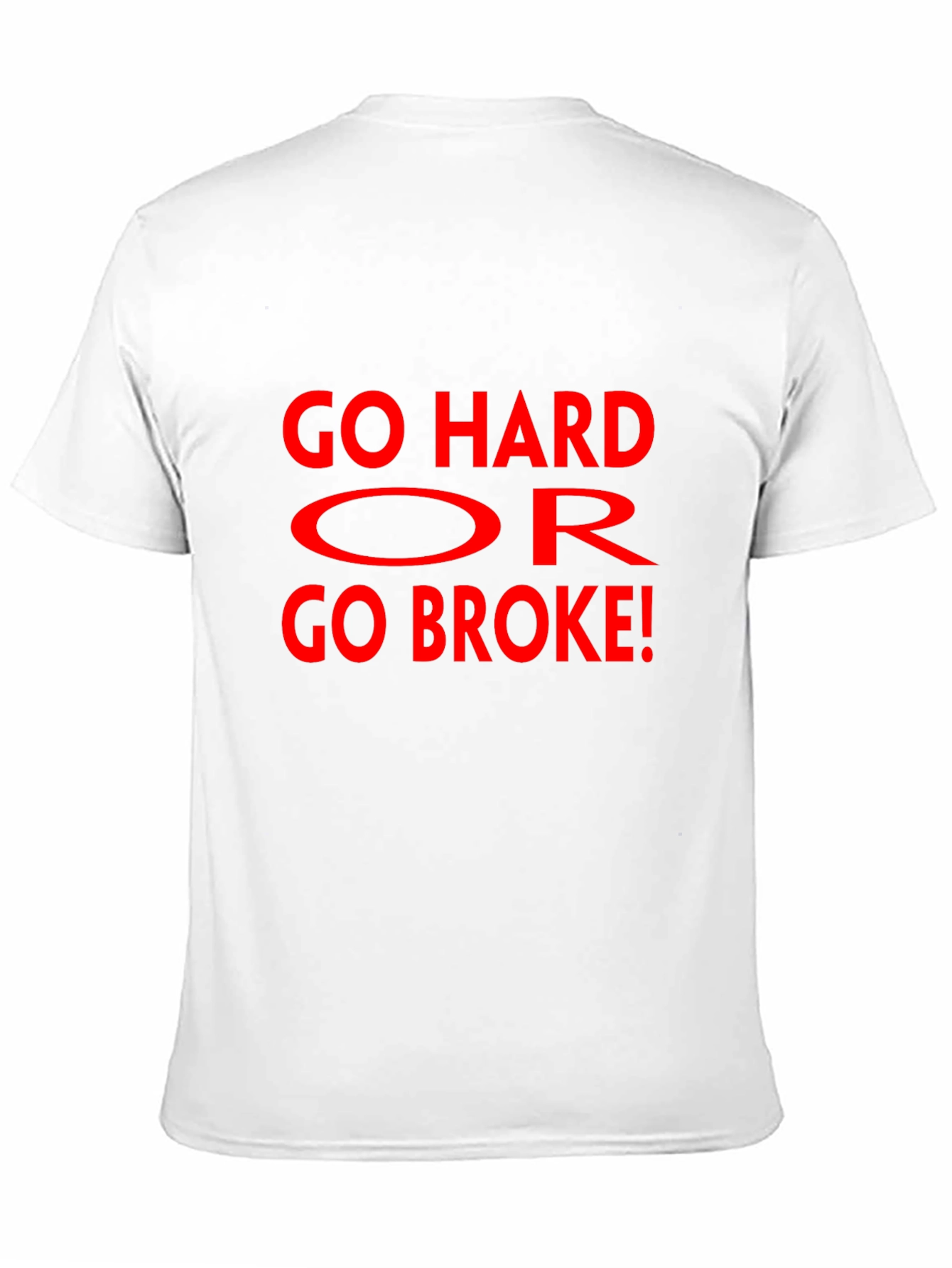 Go Hard Or Go Broke Graphic T-Shirt