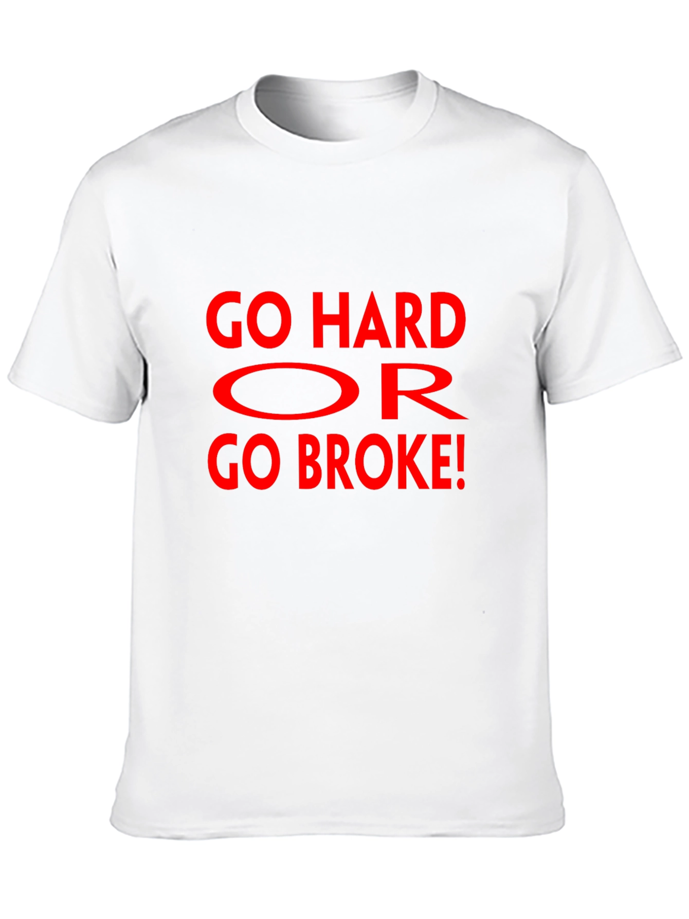 Go Hard Or Go Broke Graphic T-Shirt