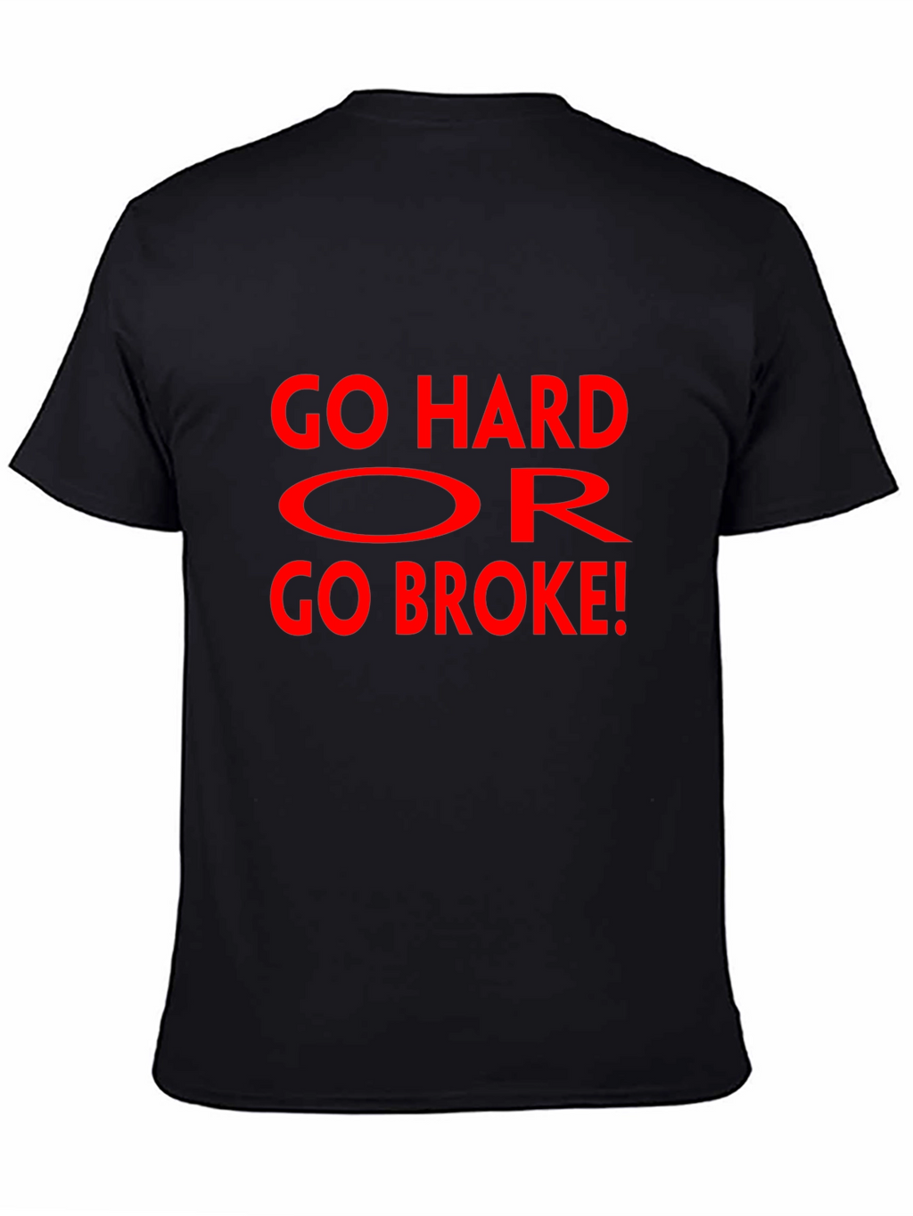 Go Hard Or Go Broke Graphic T-Shirt
