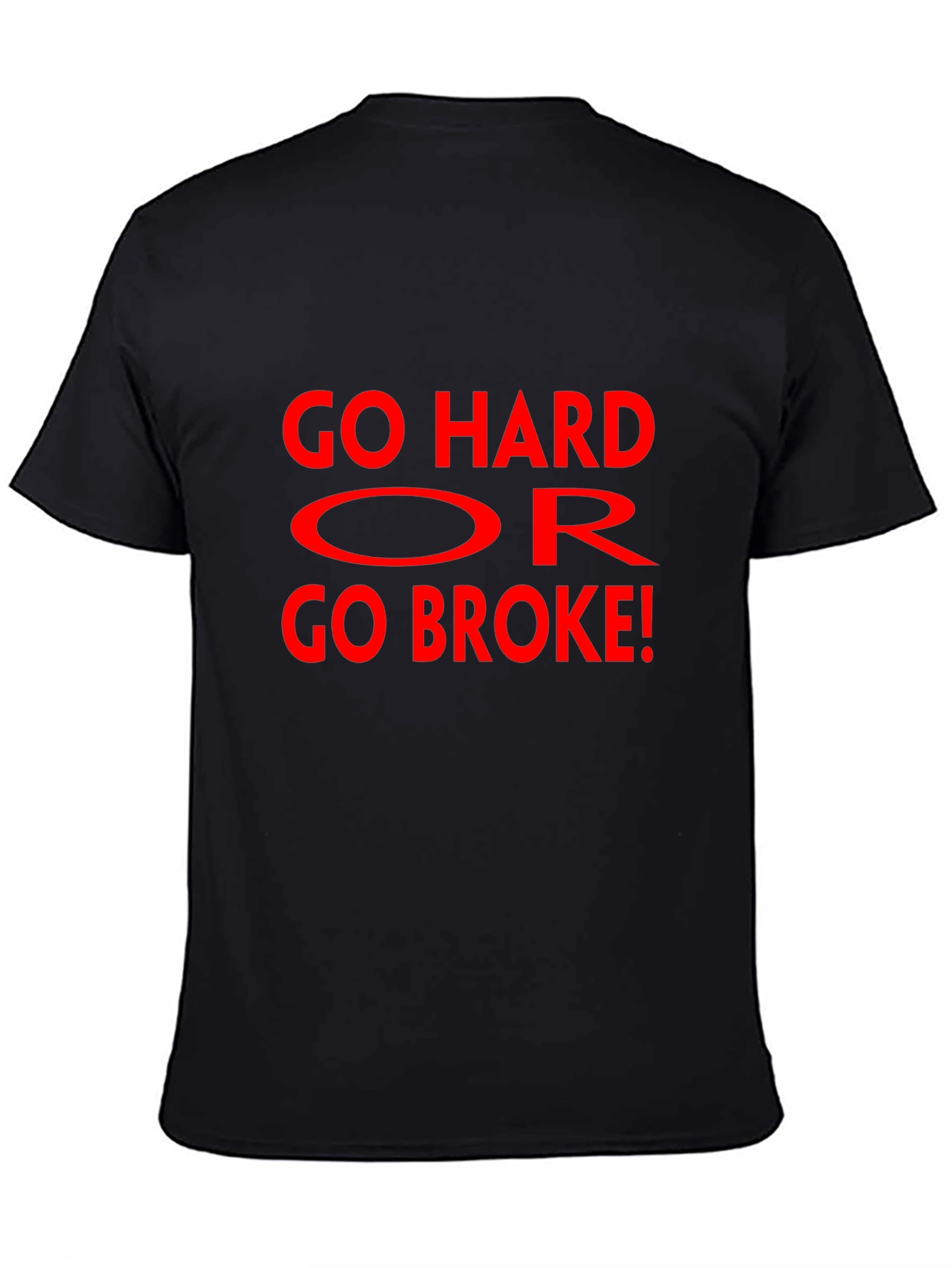 Go Hard Or Go Broke Graphic T-Shirt