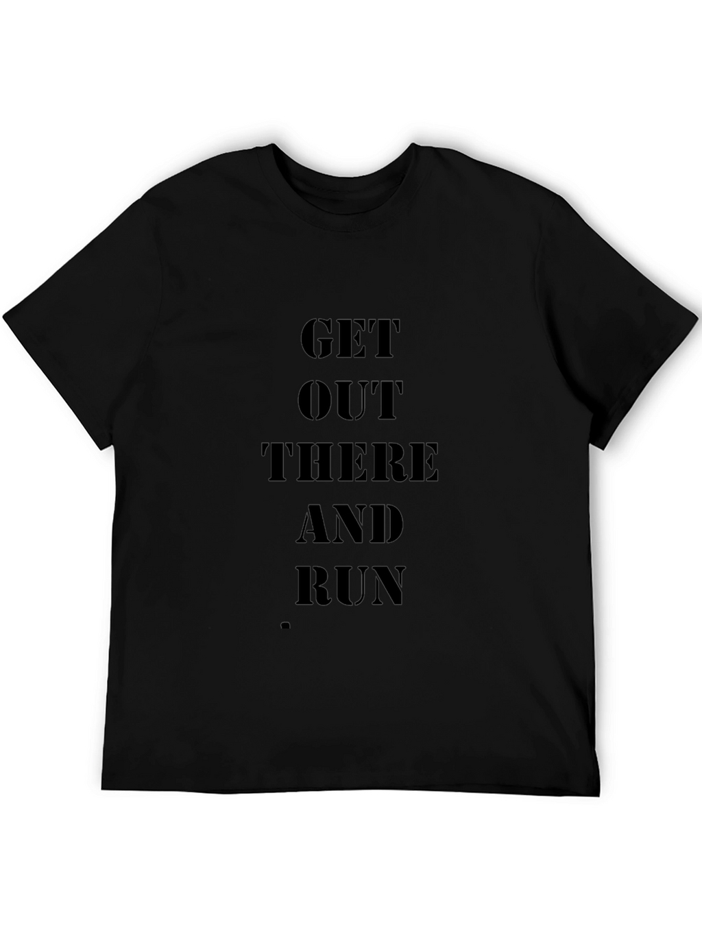 Get Out There And Run Black T-Shirt