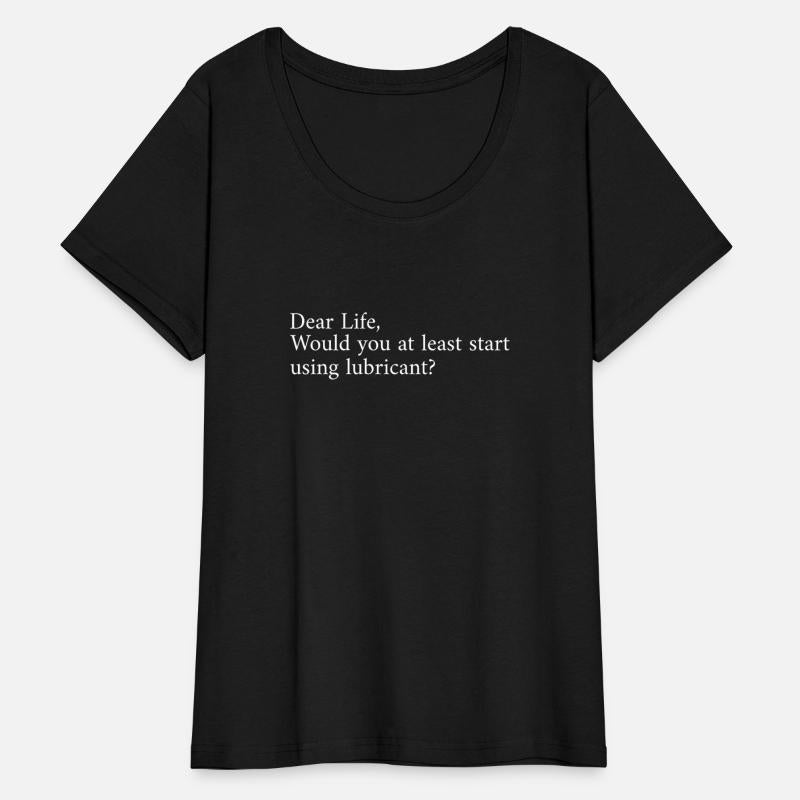 Dear life, would you at least start using lubrican
