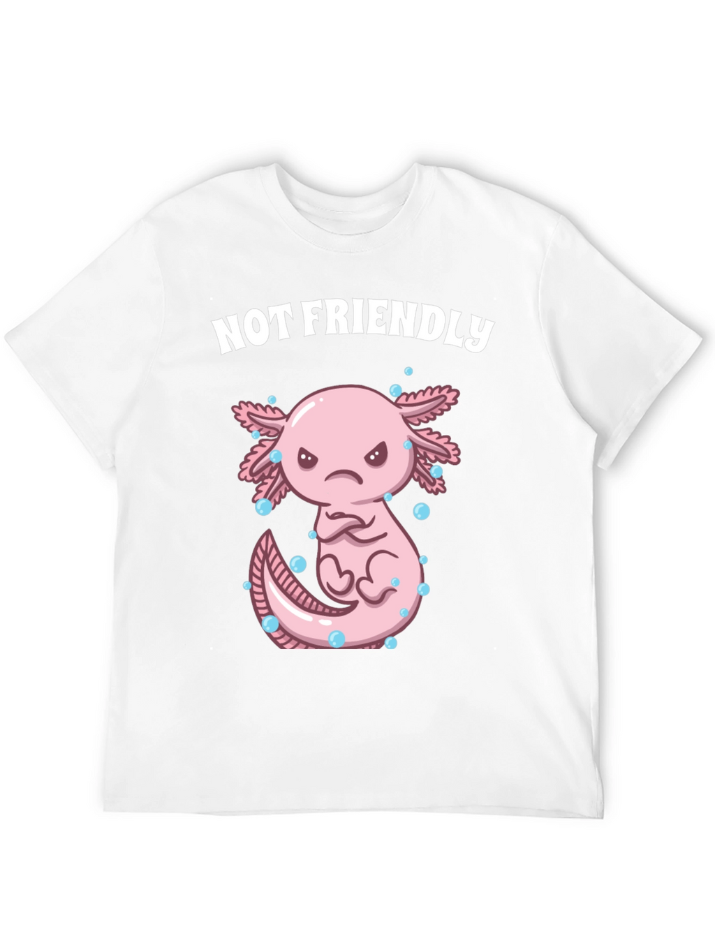 Not Friendly Axolotl T-Shirt