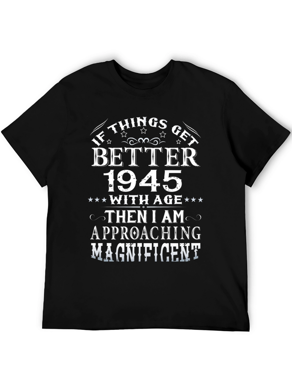 If Things Get Better 1945 T-Shirt