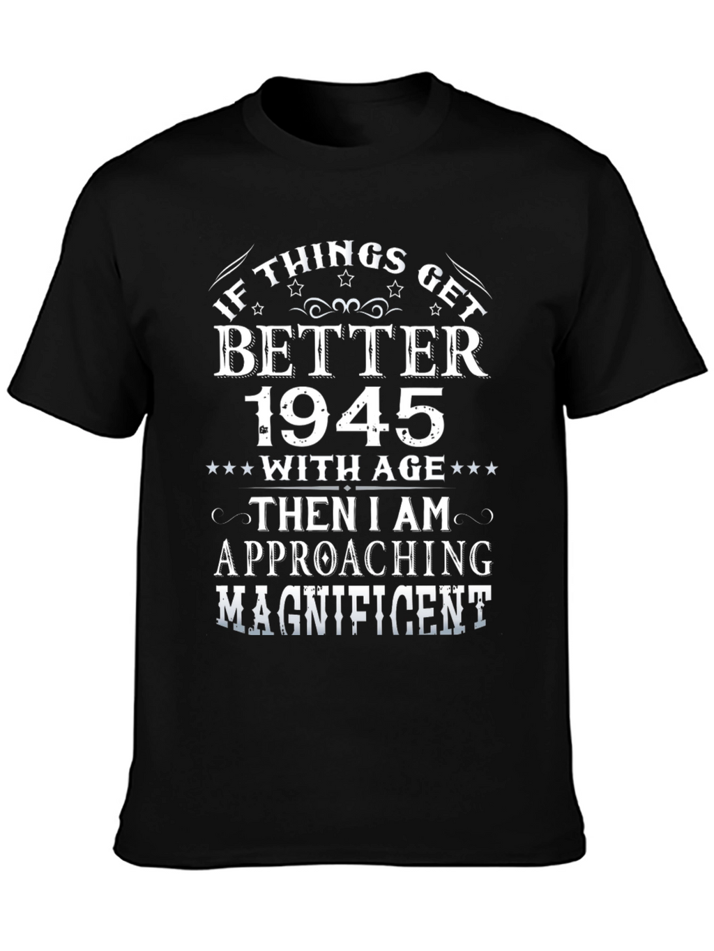 If Things Get Better 1945 T-Shirt