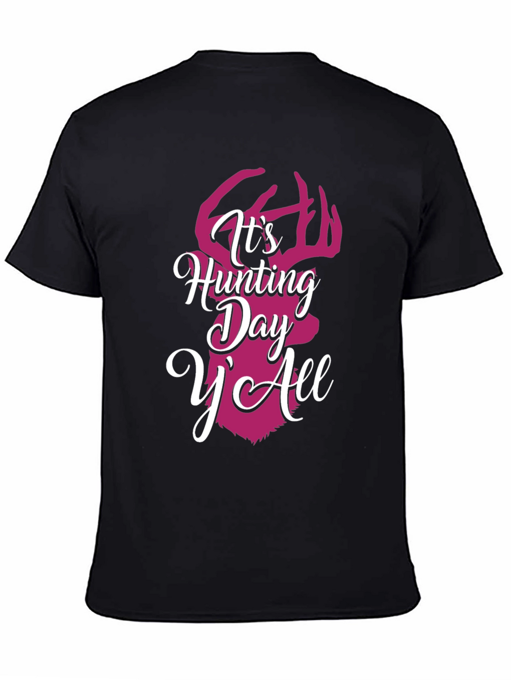 Its Hunting Day YAll Graphic Tee