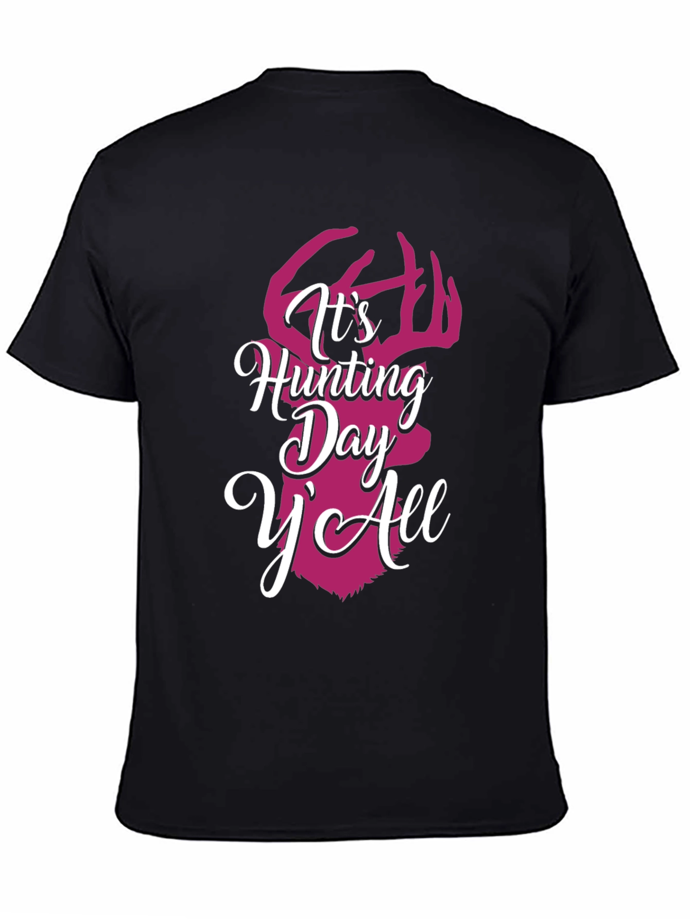 Its Hunting Day YAll Graphic Tee