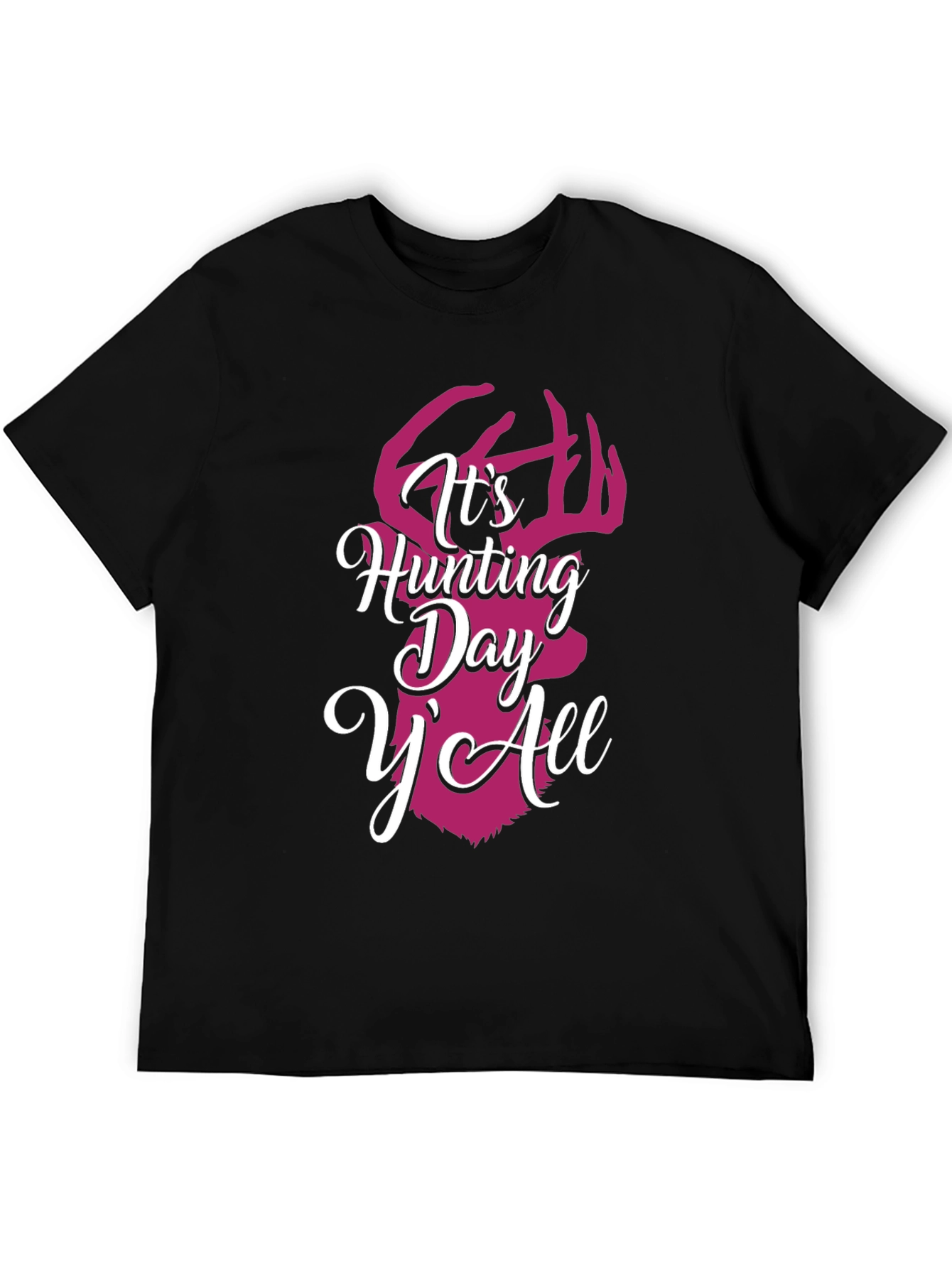 Its Hunting Day YAll Graphic Tee