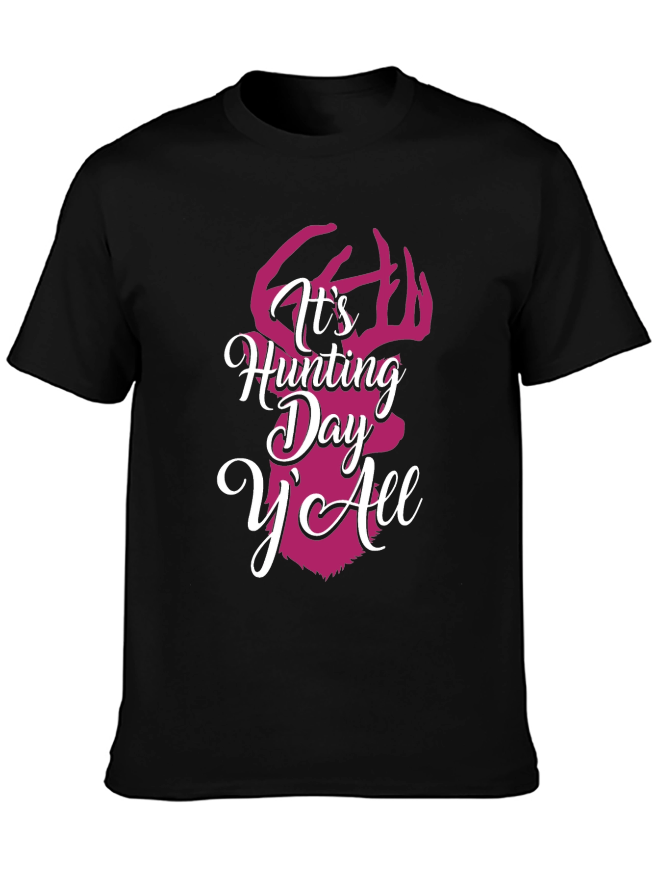 Its Hunting Day YAll Graphic Tee