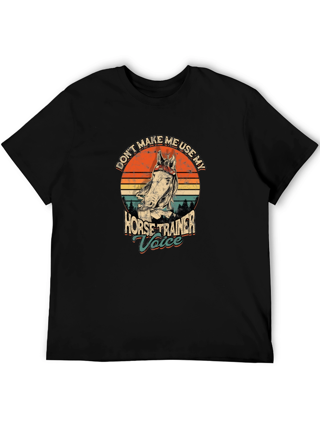 Dont Make Me Use My Horse Trainer Voice T-Shirt