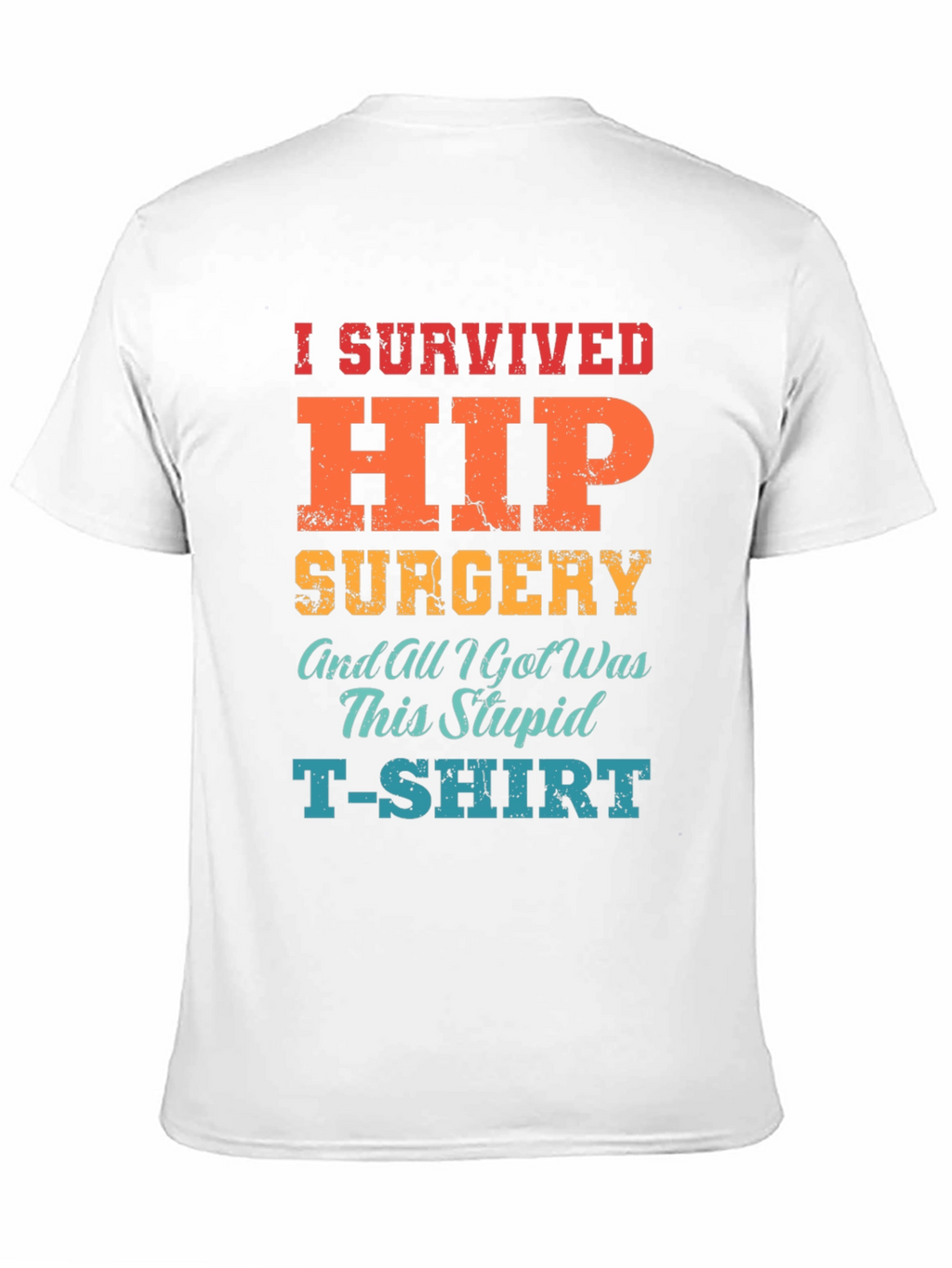 I Survived Hip Surgery T-Shirt - Funny Recovery Tee