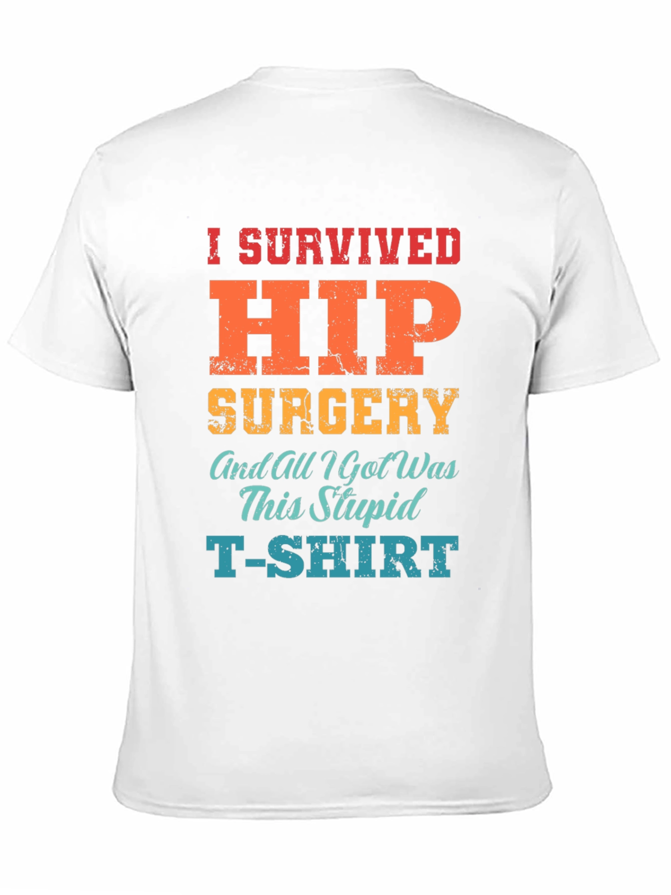 I Survived Hip Surgery T-Shirt - Funny Recovery Tee