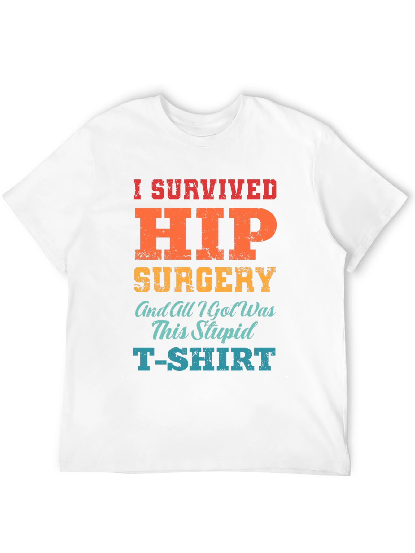 I Survived Hip Surgery T-Shirt - Funny Recovery Tee