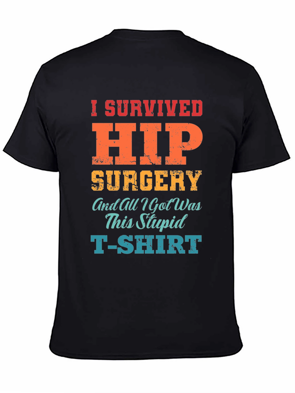 I Survived Hip Surgery T-Shirt - Funny Recovery Tee